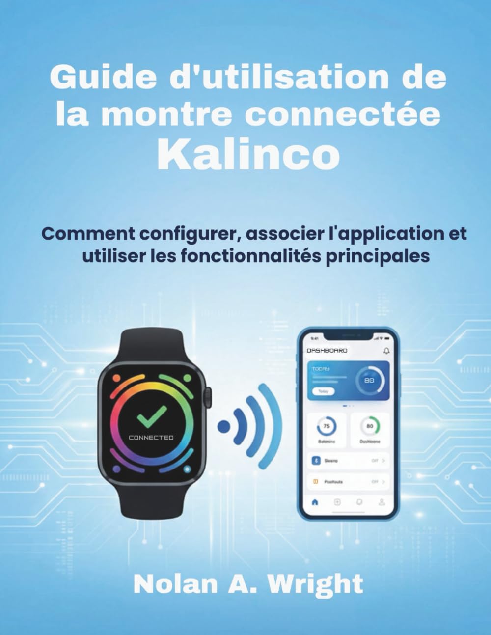 Guide d'utilisation de la montre connectée Kalinco: Comment configurer, associer l'application et utiliser les fonctionnalités principales