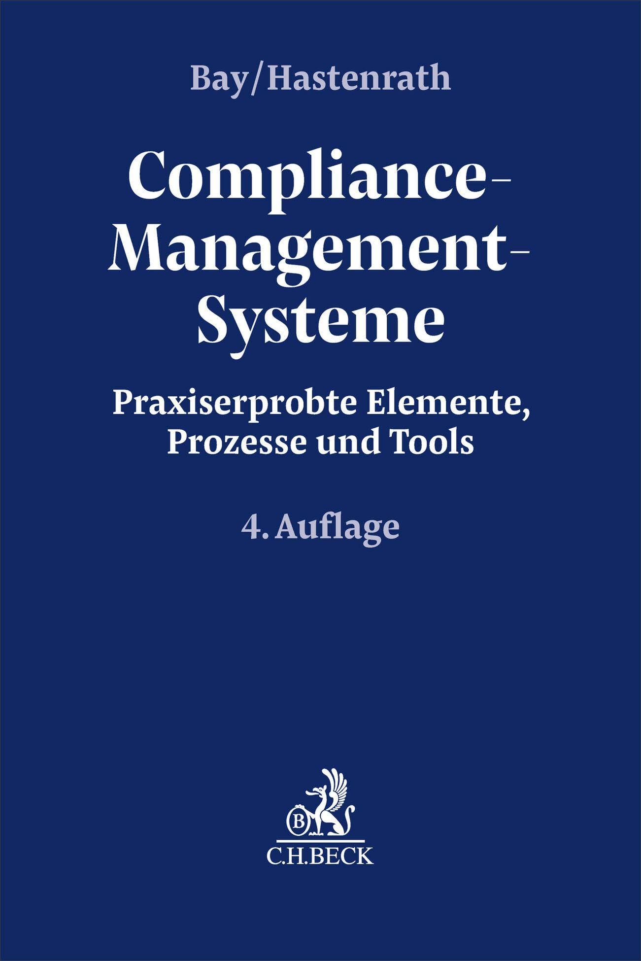 Compliance-Management-Systeme: Praxiserprobte Elemente, Prozesse und Tools (Compliance für die Praxis)