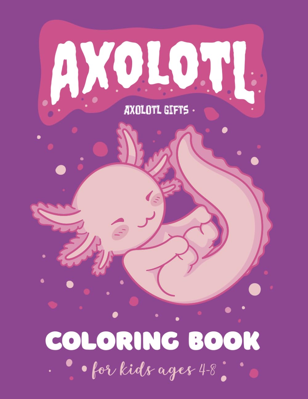axolotl gifts Axolotl Coloring Book Cute Book for Kids axolotl press