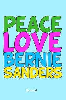Peace Love Bernie Sanders Journal: Cute Bernie For President 2020 Political Notebook