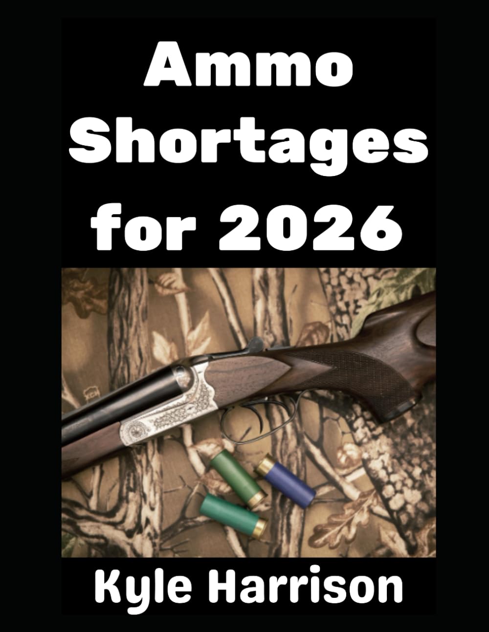 Ammo Shortages For 2026: How To Stockpile Ammunition and Get Ready For Shortages in 2026 and Beyond: 16 (Preparedness Post with Kyle Harrison)