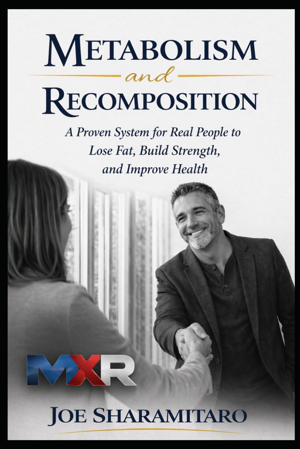 Metabolism and Recomposition: A Proven System for Real People to Lose Fat, Build Strength, and Improve Health