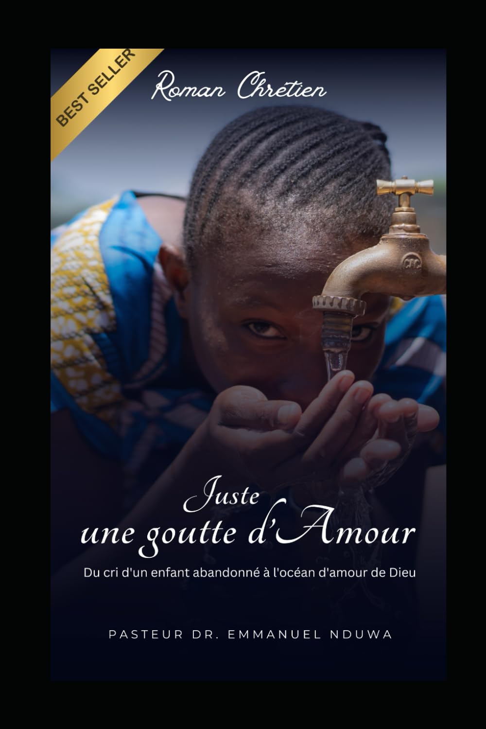JUSTE UNE GOUTTE D'AMOUR: Du cri d'un enfant abandonné à l'océan d'amour de Dieu