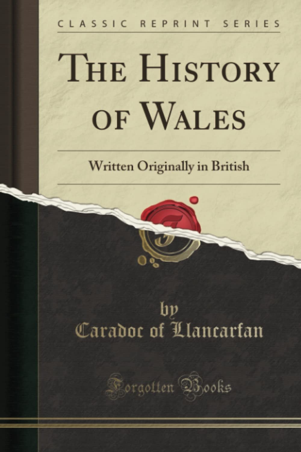 The History of Wales (Classic Reprint): Written Originally in British: Written Originally in British (Classic Reprint)