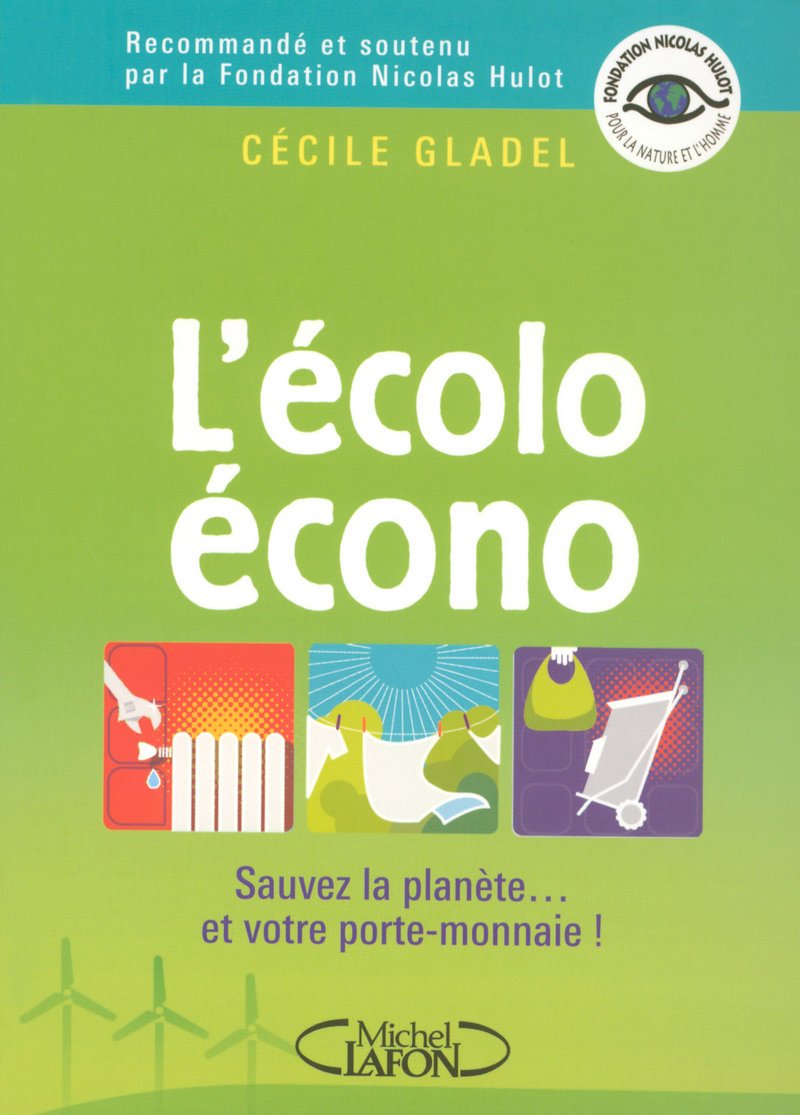 L'écolo écono - sauvez la planète et votre porte-monaie Gladel, Cécile