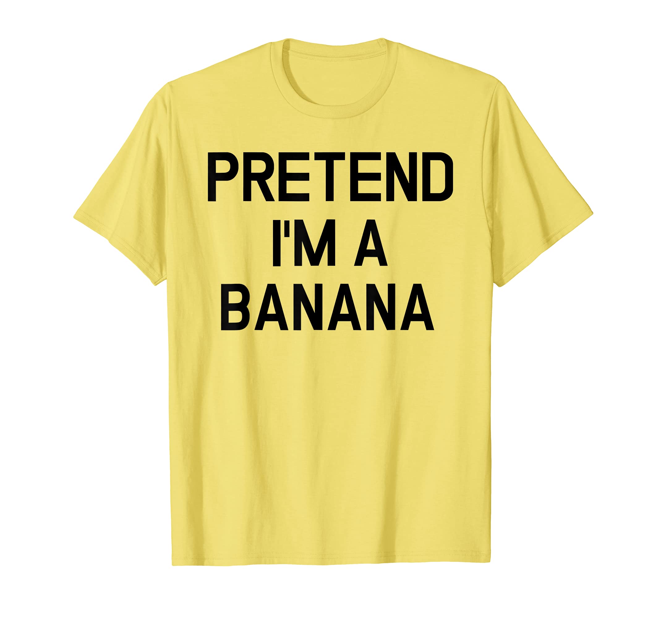 Pretend I'm A Banana - Funny Lazy Halloween Costume T-Shirt