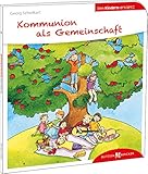  Kommunion als Gemeinschaft. Den Kindern erklärt. Warum wir die Eucharistie feiern und wie das Sakrament der heiligen Kommunion funktioniert. Sachbuch ... 52 (Den Kindern erzählt/erklärt)