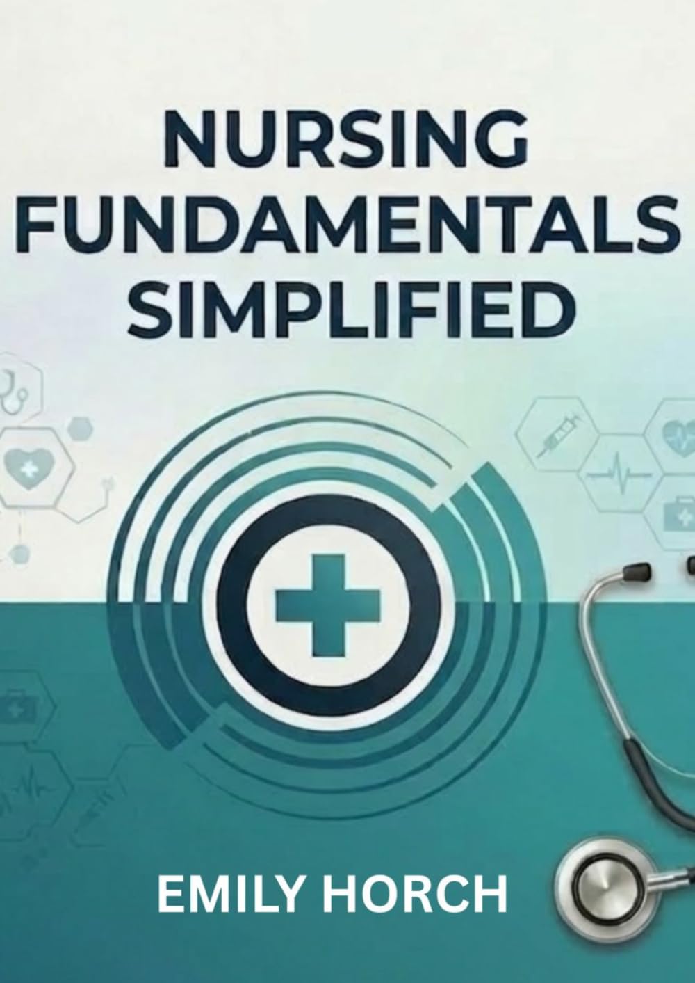 nursing fundamentals simplified: A Simple and Practical Guide for Nursing Students and Beginners (Nursing School Bundle)