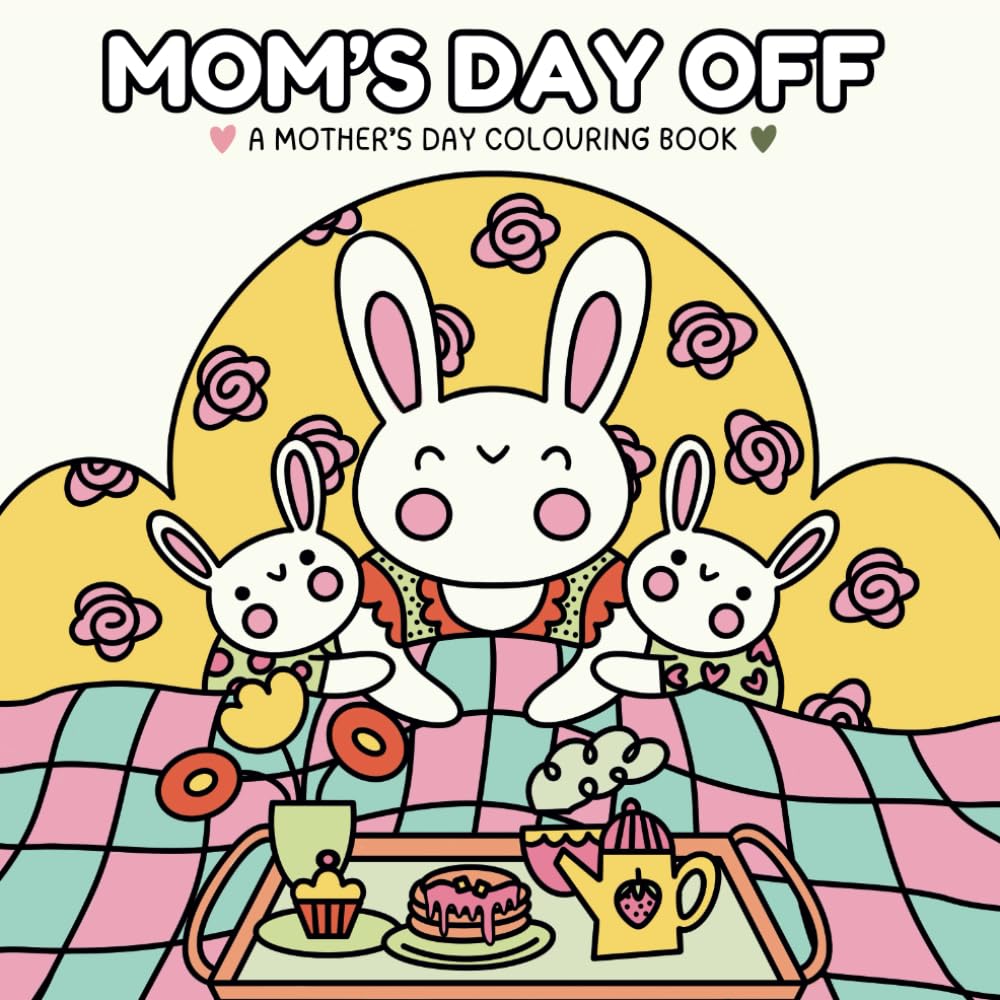 Mom's Day Off: A Mothers Day Colouring Book