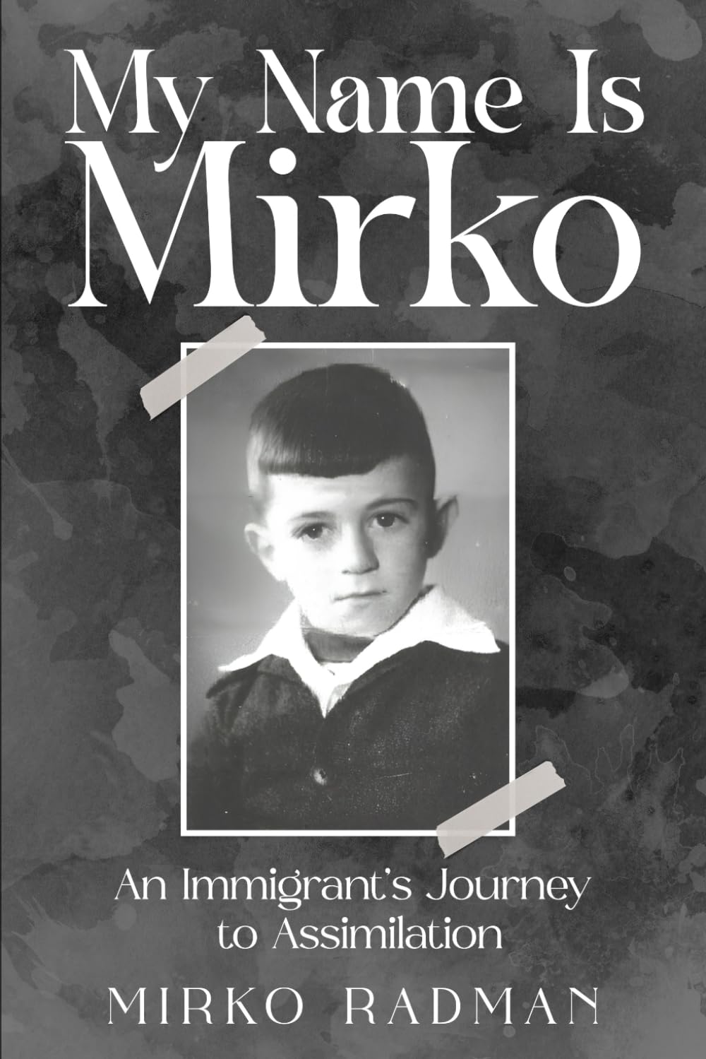 My Name Is Mirko: An Immigrant’s Journey to Assimilation