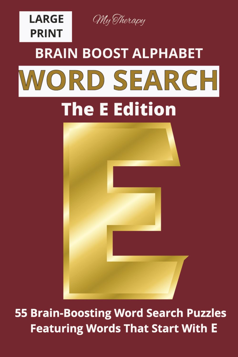 My Therapy Brain Boost Alphabet Word Search: The E Edition: Large Print Puzzles to Boost Memory, Focus, and Cognitive Skills
