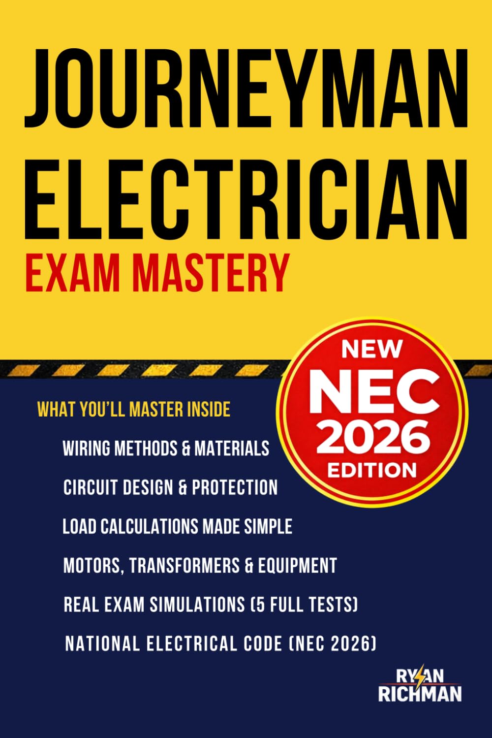 Journeyman Electrician Exam Mastery: The Complete NEC 2023 Guide With Step-By-Step Theory, Real Exam Calculations, 1500+ Practice Questions & Full-Length Test