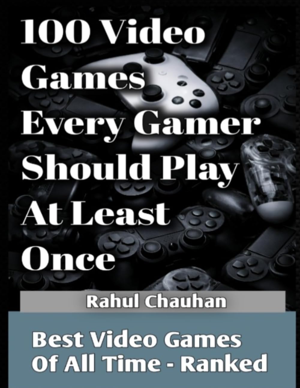 100 Video Games Every Gamer Should Play At least Once: The Best Video Games of All Time — Ranked