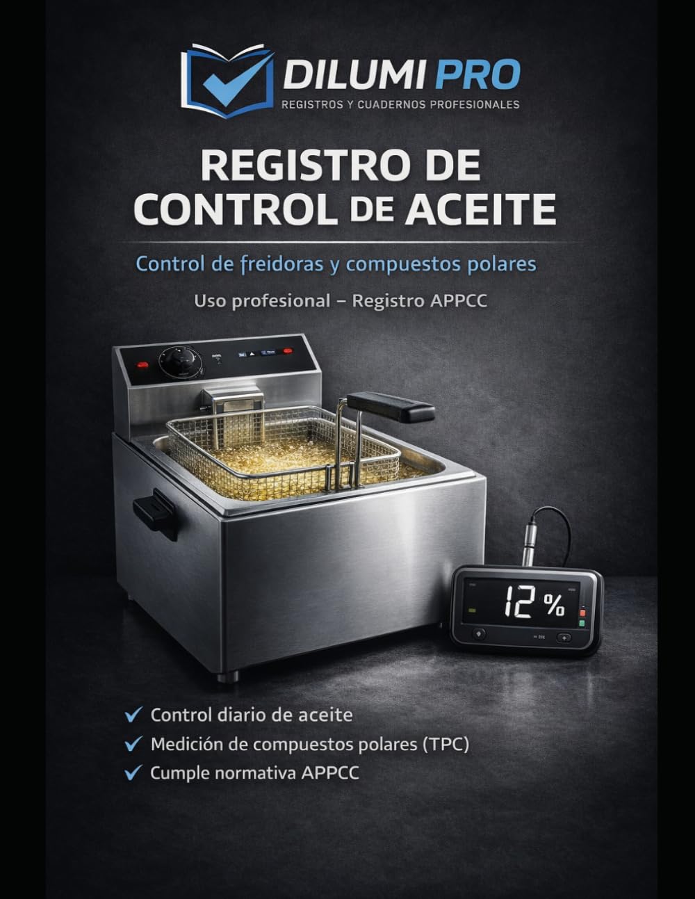 REGISTRO DE CONTROL DE ACEITE: Control de freidoras y compuestos polares (TPC) (REGISTROS DE PLANES DE HIGIENE)