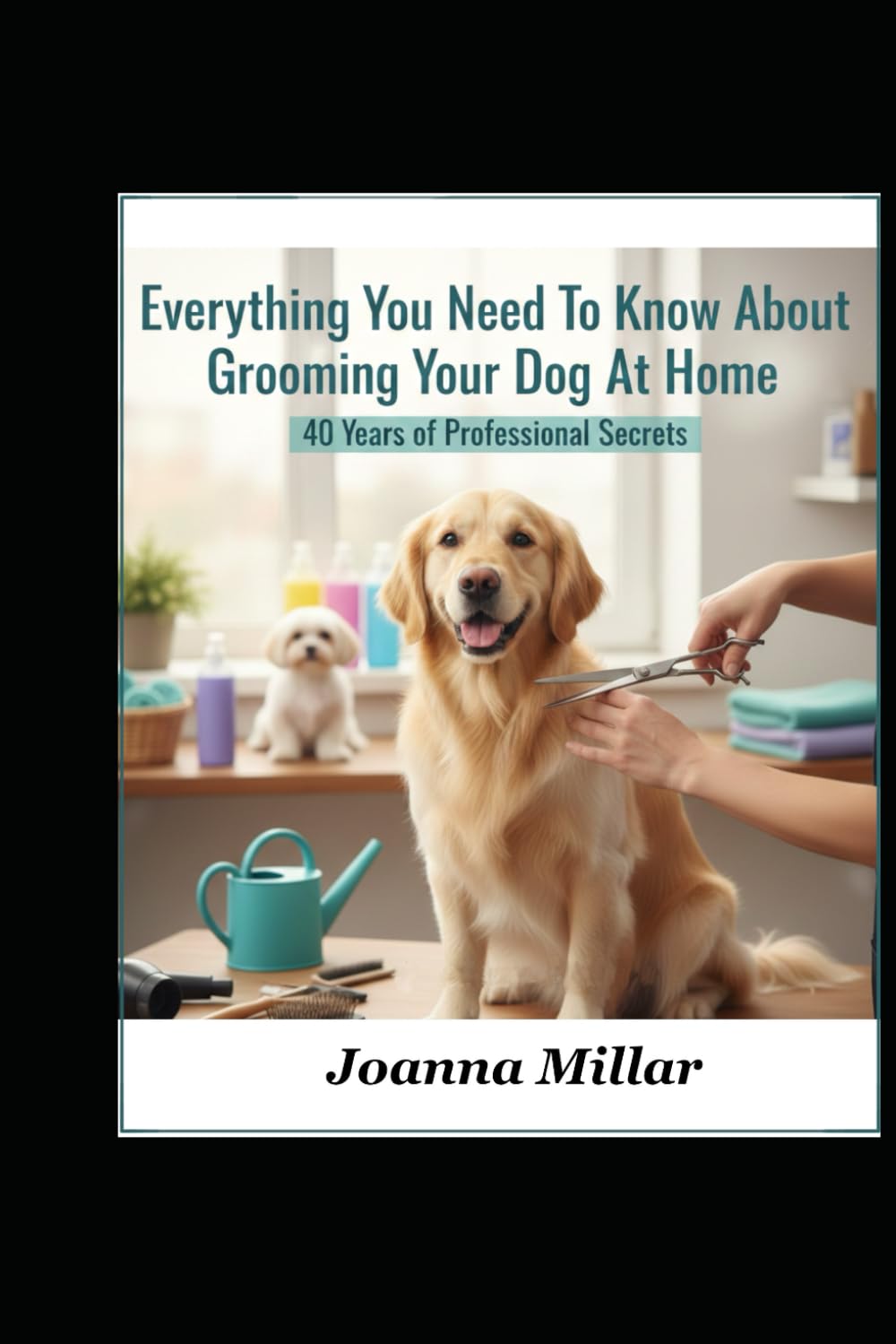 Everything You Need To Know About Grooming Your Dog At Home