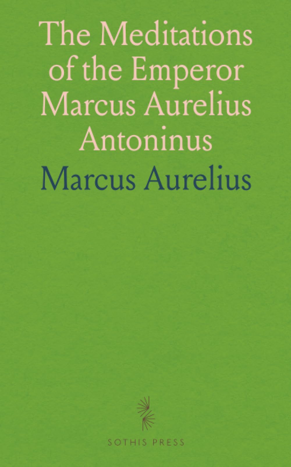 The Meditations of the Emperor Marcus Aurelius Antoninus