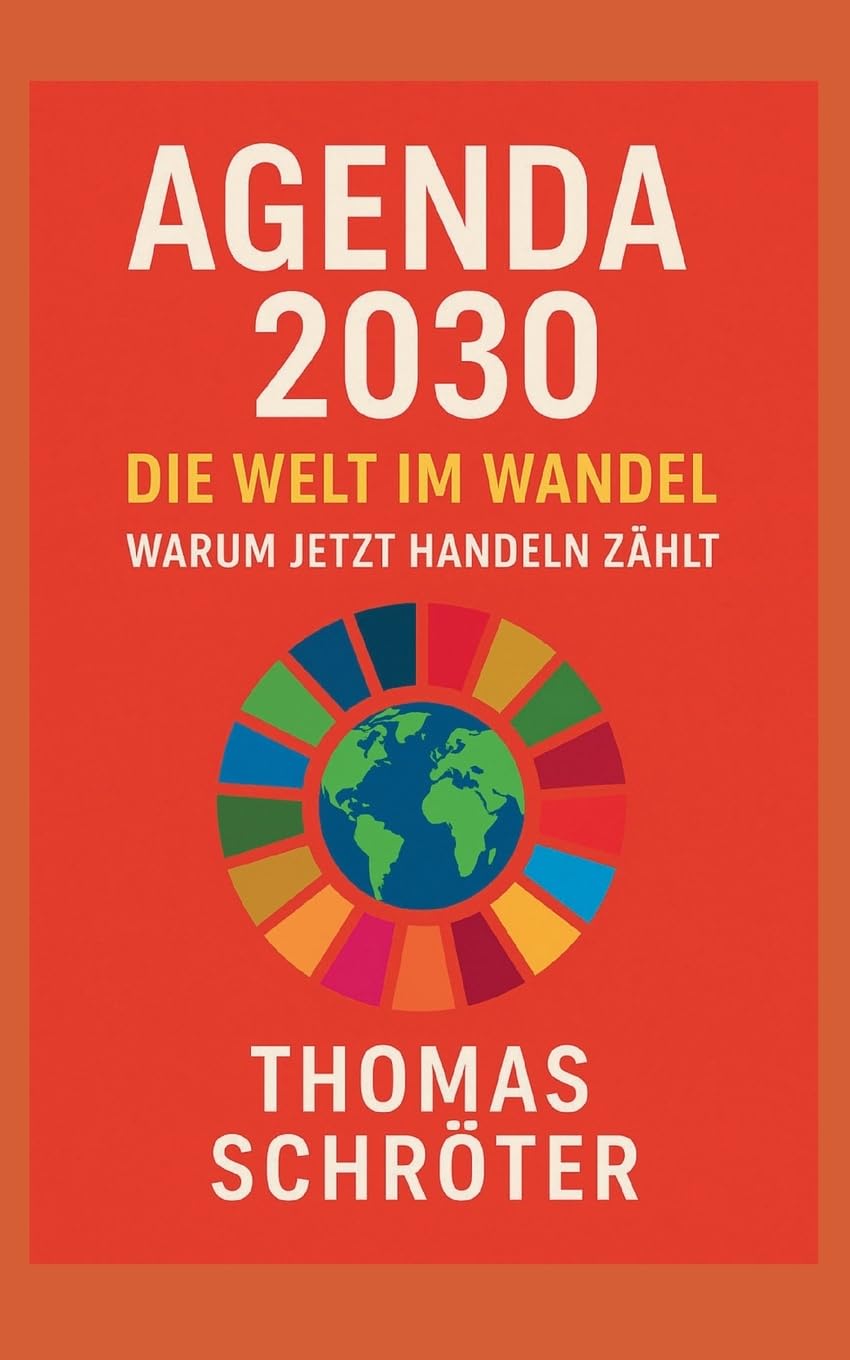 Agenda 2030 Die Welt im Wandel: Warum jetzt handeln zählt