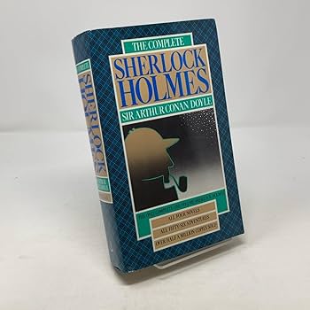 The Complete Sherlock Holmes: Sir Arthur Conan Doyle