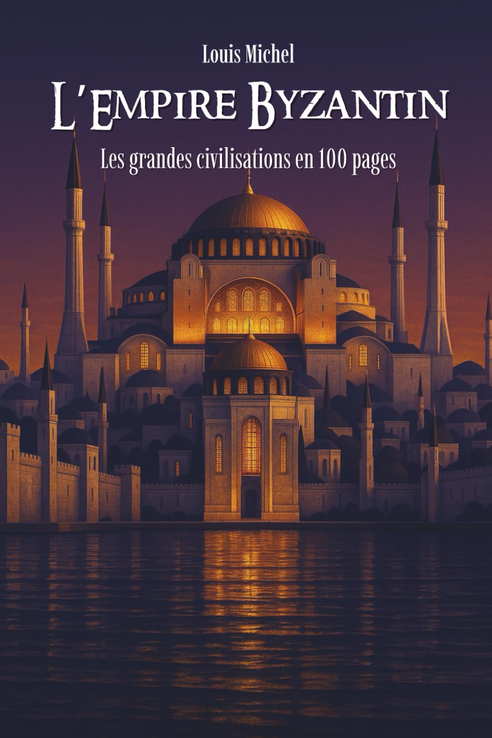 L'Empire Byzantin: Les Grandes Civilisations en 100 pages