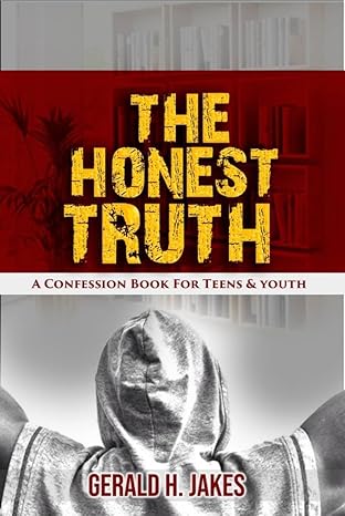 THE HONEST TRUTH: A Confession Book for Teens and Youth (SHAPE YOUR CHILDREN (YOUTH AND TEENS) DESTINY BOOKS 2)