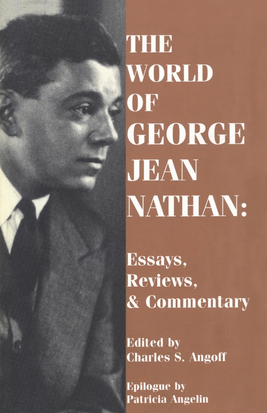 The World of George Jean Nathan: Essays, Reviews and Commentary (Applause Books)