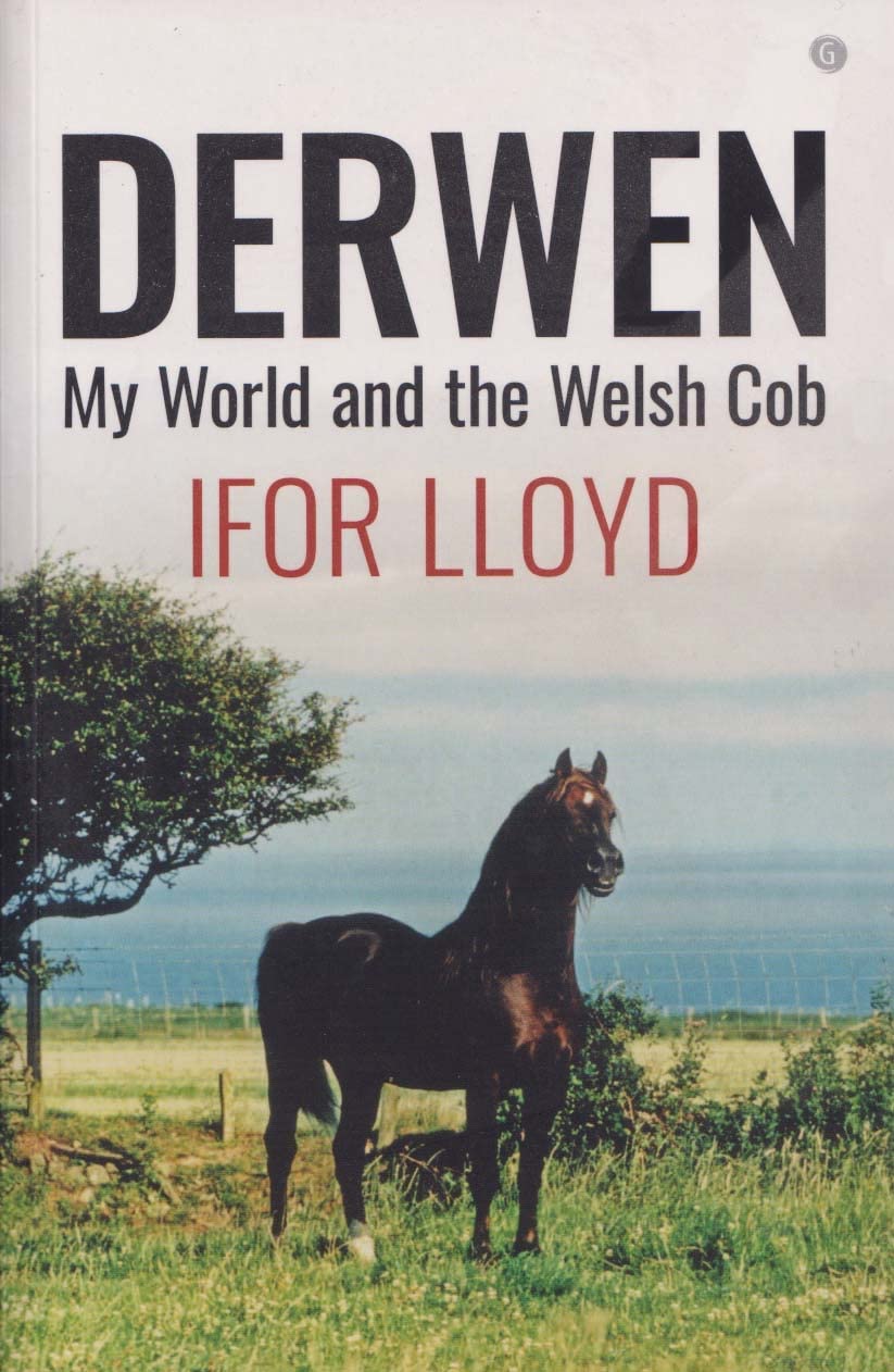 Derwen - My World and the Welsh Cob by Ifor Lloyd (Paperback Book)