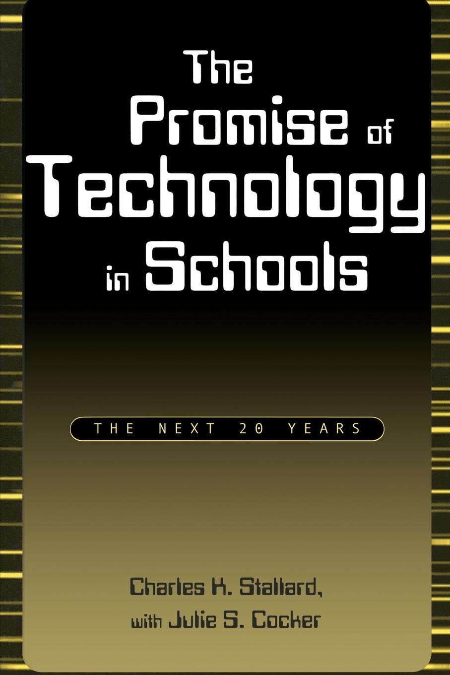 The Promise of Technology in Schools: The Next 20 Years (Scarecrow Education Book)