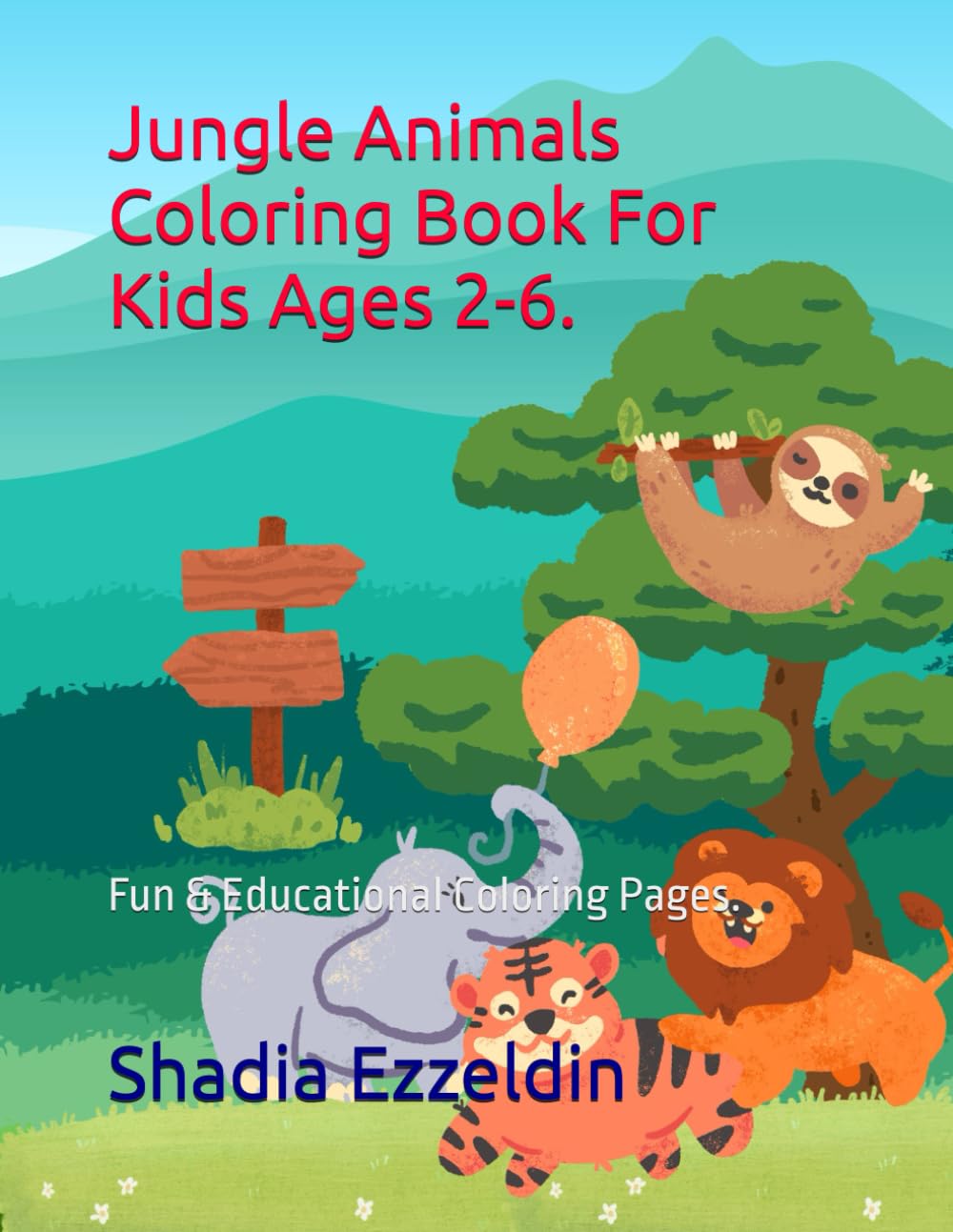 Jungle Animals Coloring Book For Kids Ages 2-6.: Fun & Educational Coloring Pages.