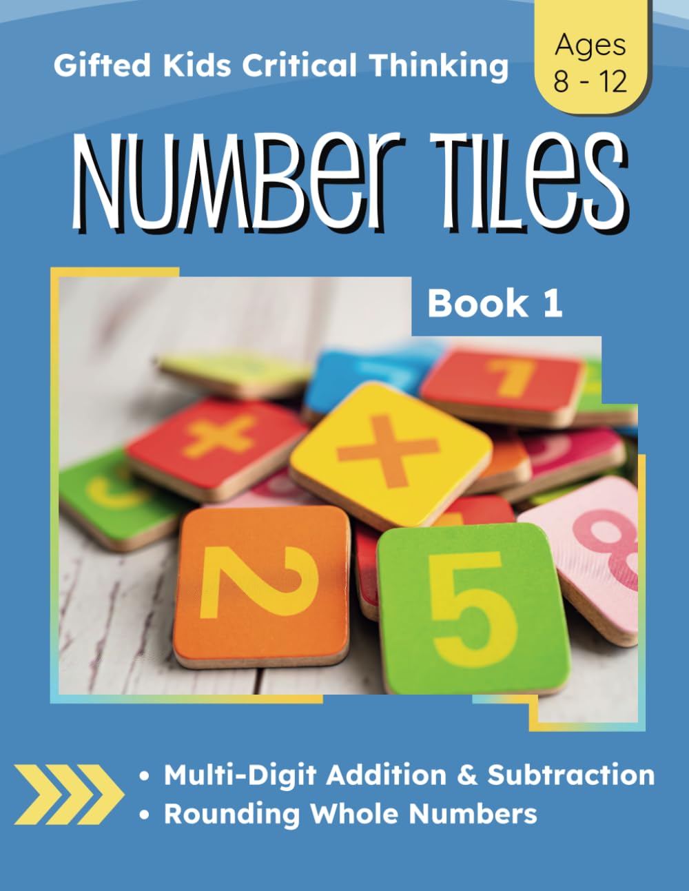 Gifted Kids Grade 4 Math: Critical Thinking Number Tiles Book 1 (4th Grade Math Enrichment: Critical Thinking Puzzle Workbooks)