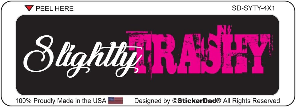 Slightly Trashy Full Color Printed Sticker by StickerDad® - (Size: 4" x 1" Color: Black/White/Pink) - Hard Hat, Helmet, Windows, Walls, Bumpers, Laptop, Lockers, etc.