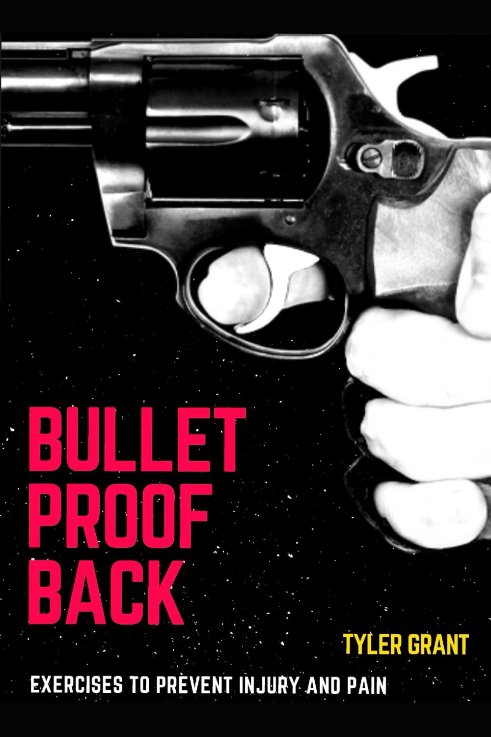 Bulletproof Back: Exercises to Prevent Injury and Pain