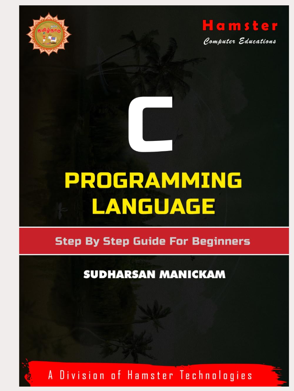C Programming Language: Step by Step Guide for Beginners