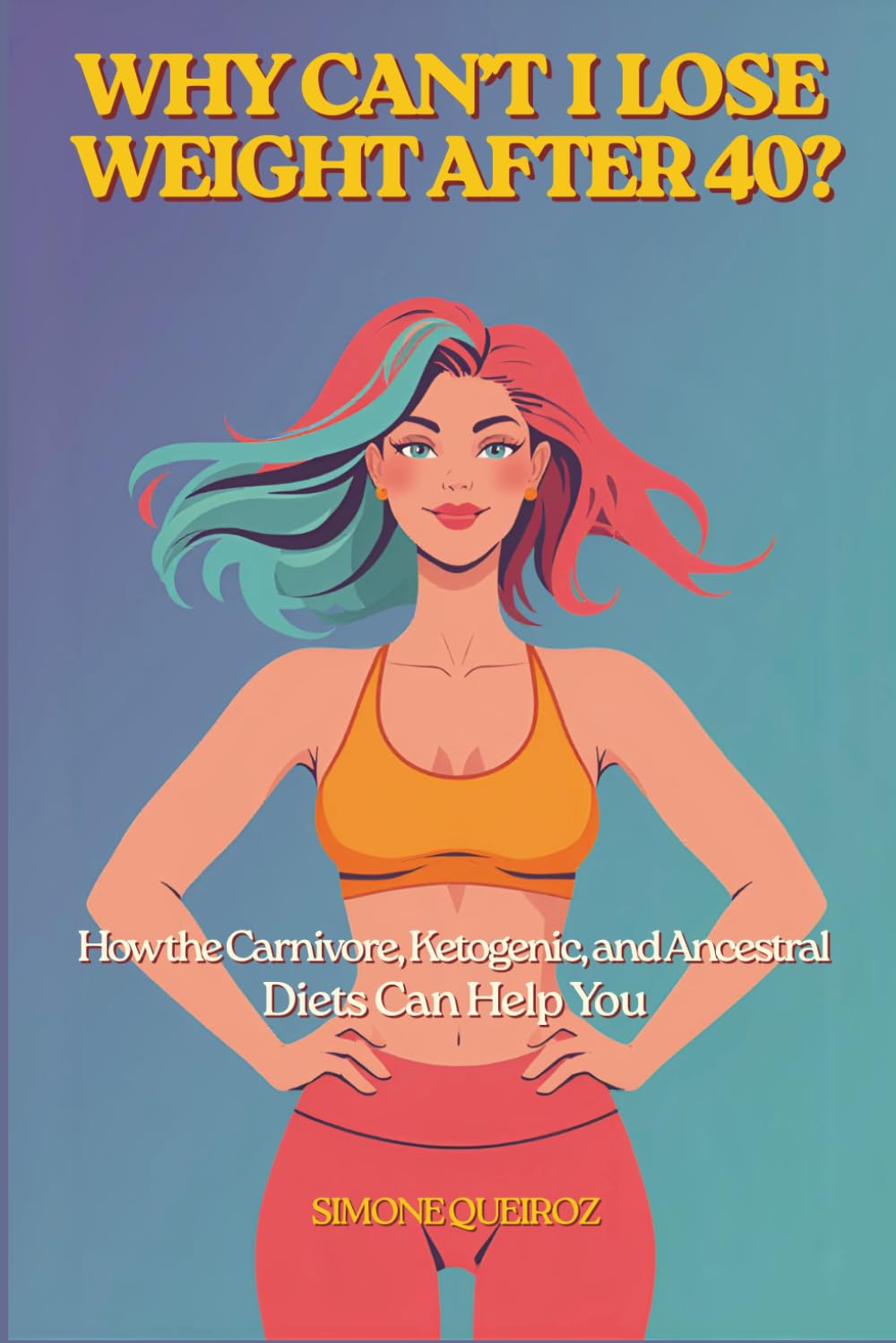 WHY CAN'T I LOSE WEIGHT AFTER 40: How Carnivore, Keto, and Ancestral Diets Can Help You