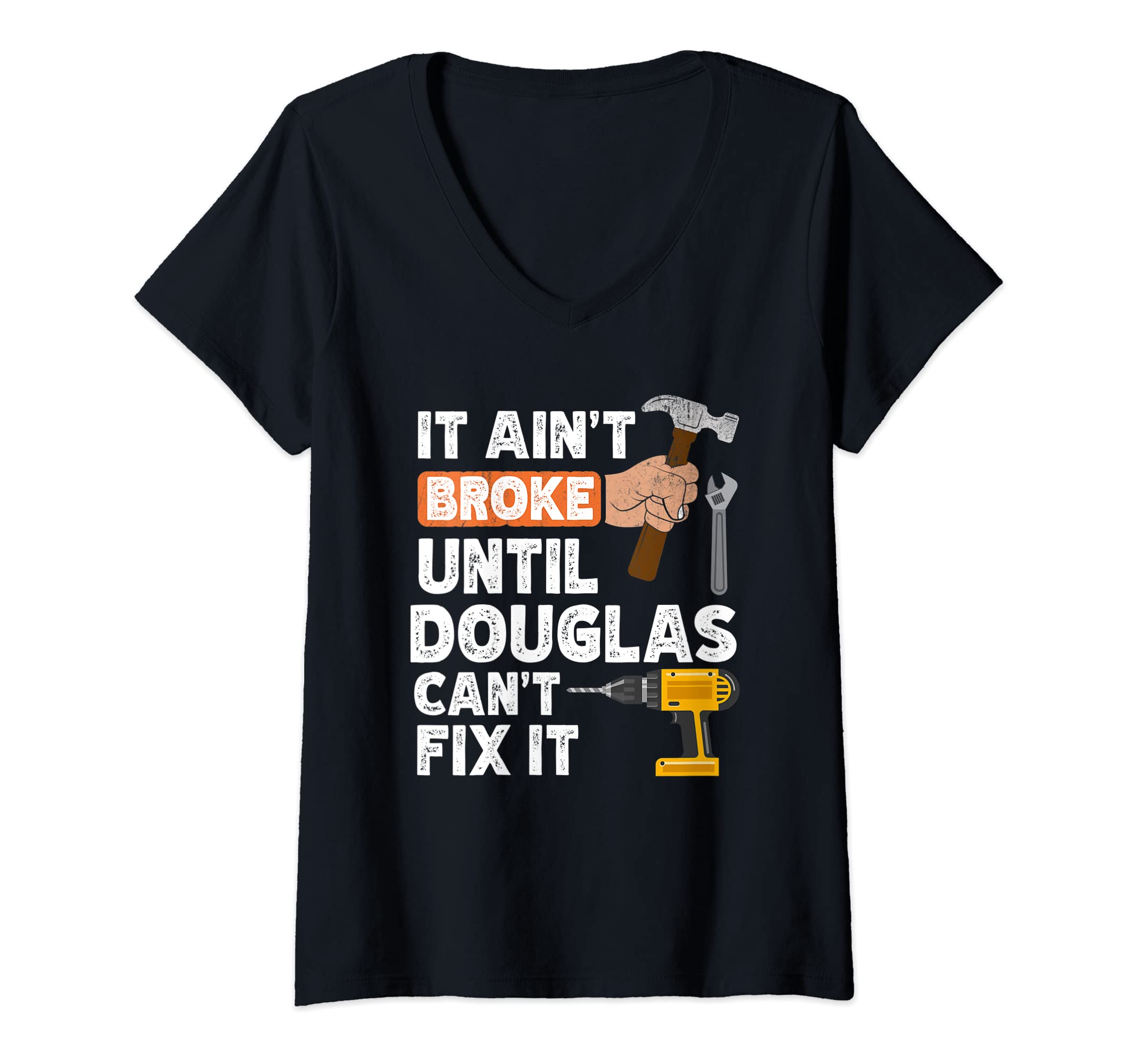 Womens Funny Douglas handyman hardware store tools ain't broke V-Neck T-Shirt