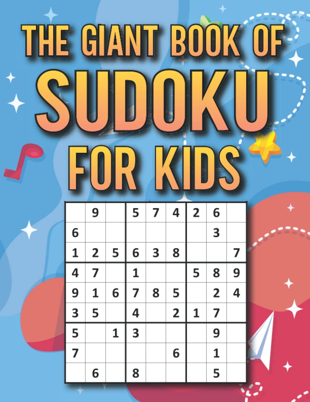 The Giant Book of Sudoku For Kids: 360 Easy Sudoku Puzzles For Kids And Beginners 4x4, 6x6 and 9x9,Sudoku Book For Smart Kids