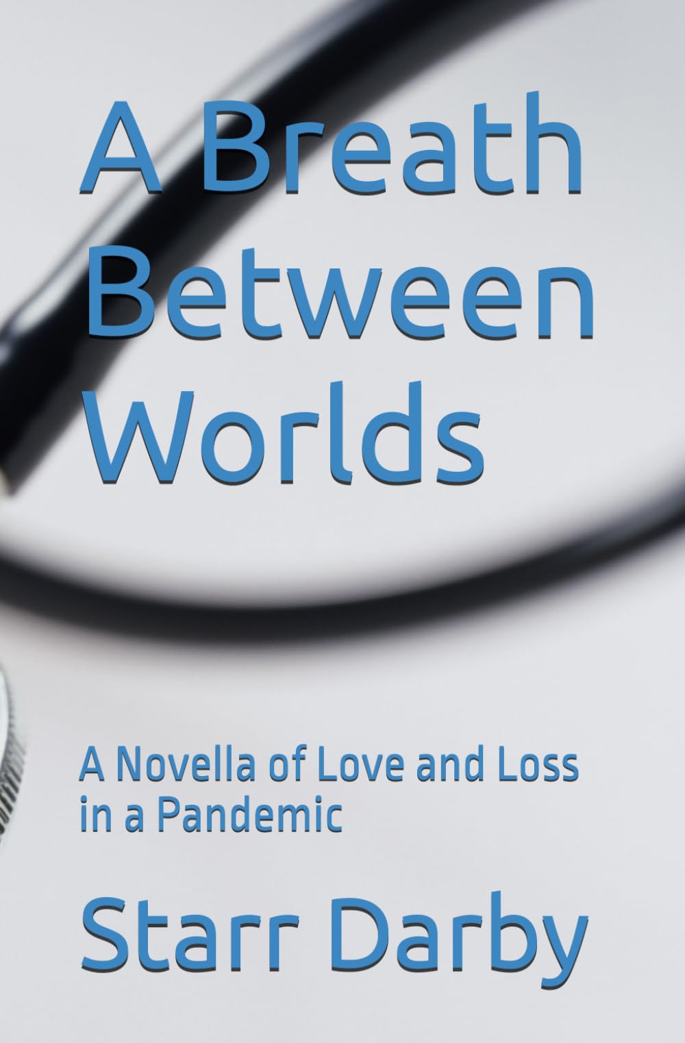 A Breath Between Worlds: A Novella of Love and Loss in a Pandemic