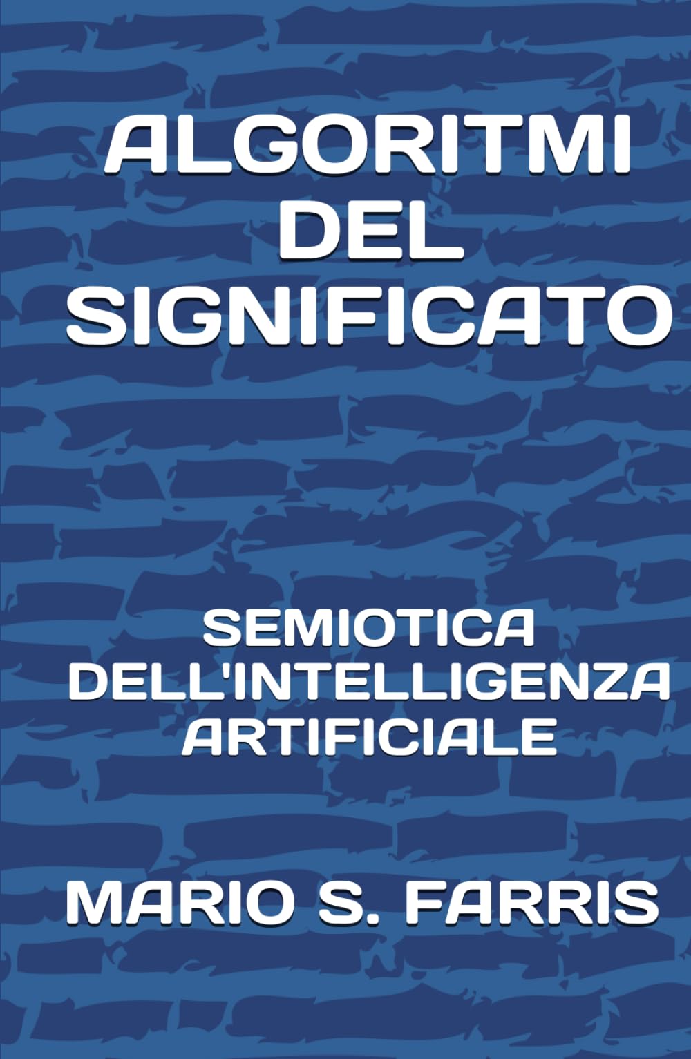 ALGORITMI DEL SIGNIFICATO: Semiotica dell'Intelligenza Artificiale