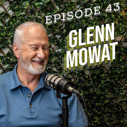 Glenn Mowat | The Hustle and Grind Podcast | Ep. 43