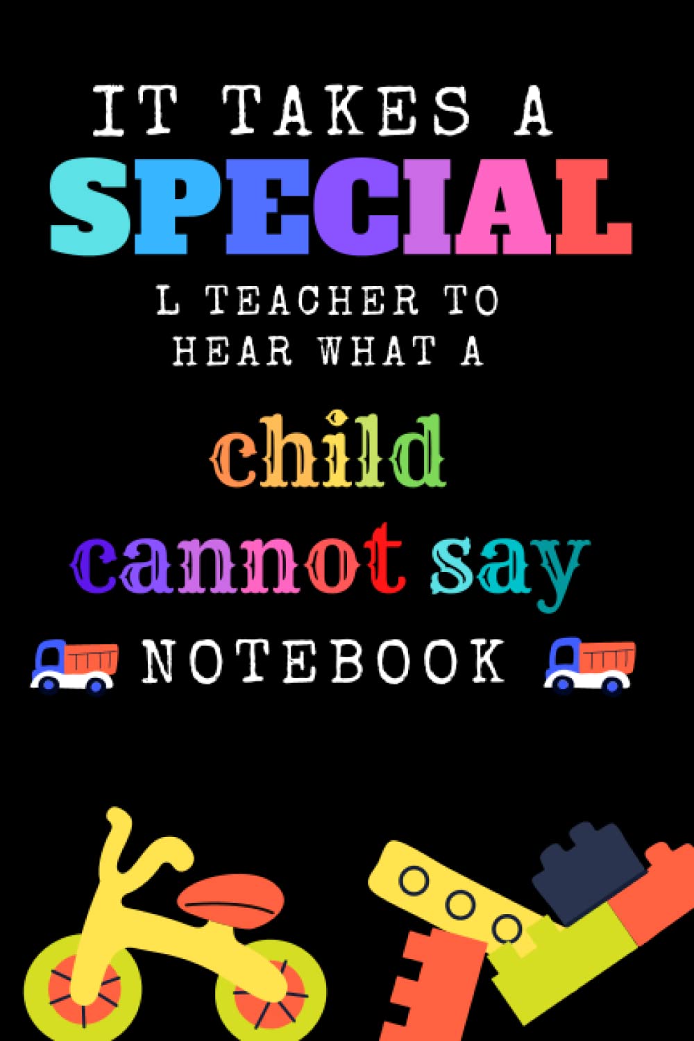 it takes a special teacher to hear what a child cannot say notebook: The perfect gift idea Teacher notebook 6x9 in 120 pages