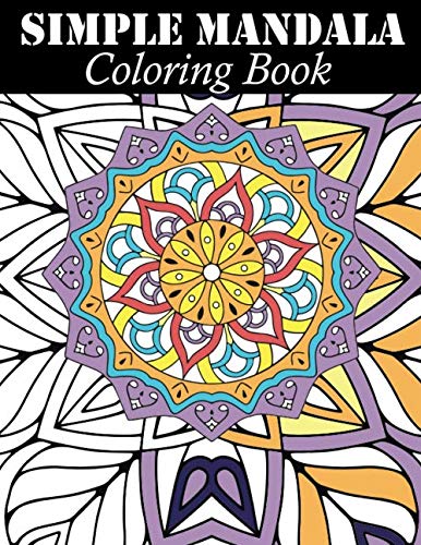 Simple Mandala Coloring Book: Simple & Large Print Mandalas Coloring Book for Seniors, Kids or Beginners for Stress Relief and Adults Relaxation