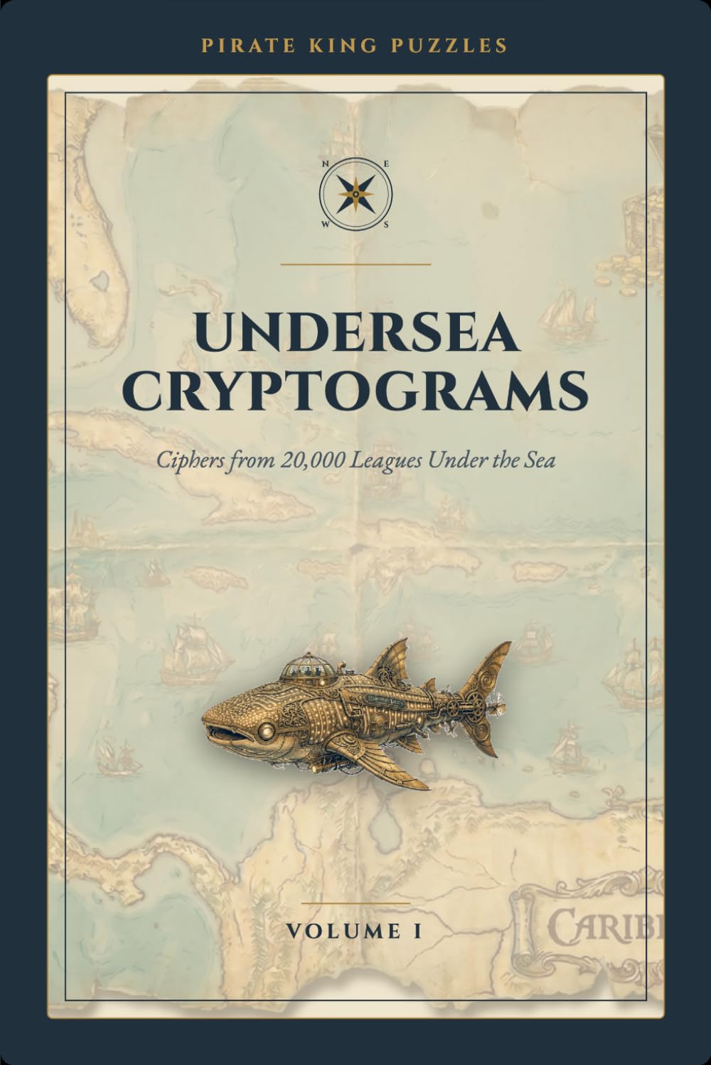 Pirate king Puzzles: Undersea Cryptograms: Ciphers from 20,000 Leagues Under the Sea