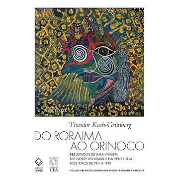 Capa do livro Do Roraima ao Orinoco - Volume II: Resultados de uma viagem no Norte do Brasil e na Venezuela nos anos de 1911 a 1913 - Mitos e lendas dos índios Taulipáng e Arekuná