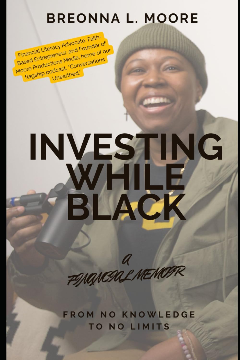Investing While Black: From No Knowledge to No Limits: A Financial Memoir