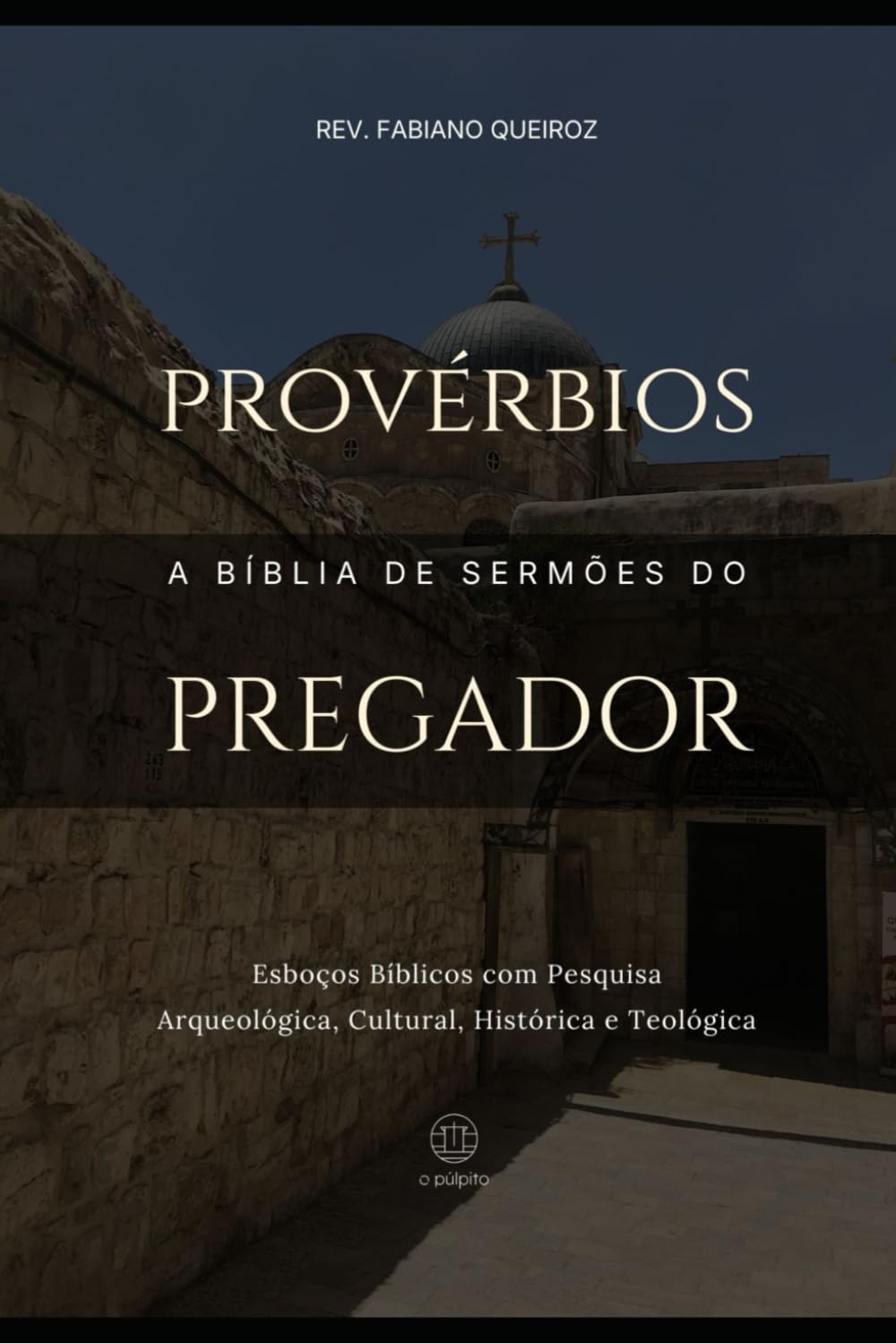 Provérbios: A Bíblia de Sermões do Pregador: Esboços Bíblicos Para Pregação Expositiva e Estudos Bíblicos (Livros Poéticos)