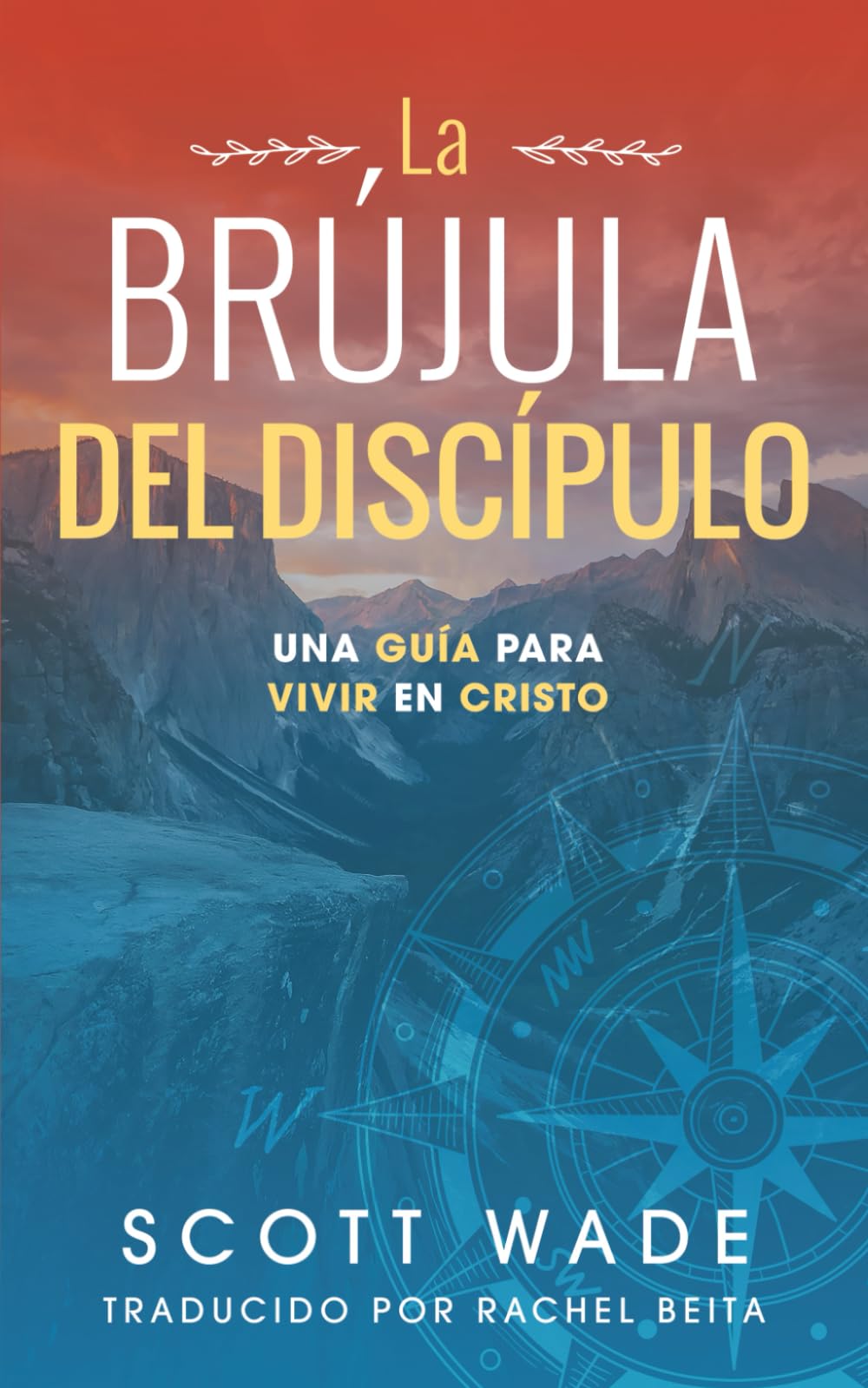 La Brújula del Los Discípulo: Una Guía para Vivir en Cristo