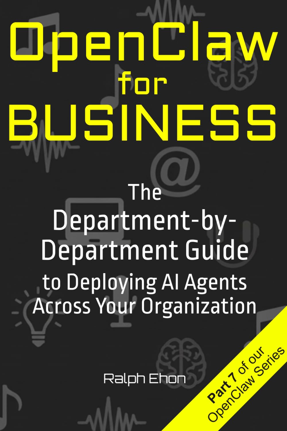 OpenClaw for Business: The Department-by-Department Guide to Deploying AI Agents Across Your Organization
