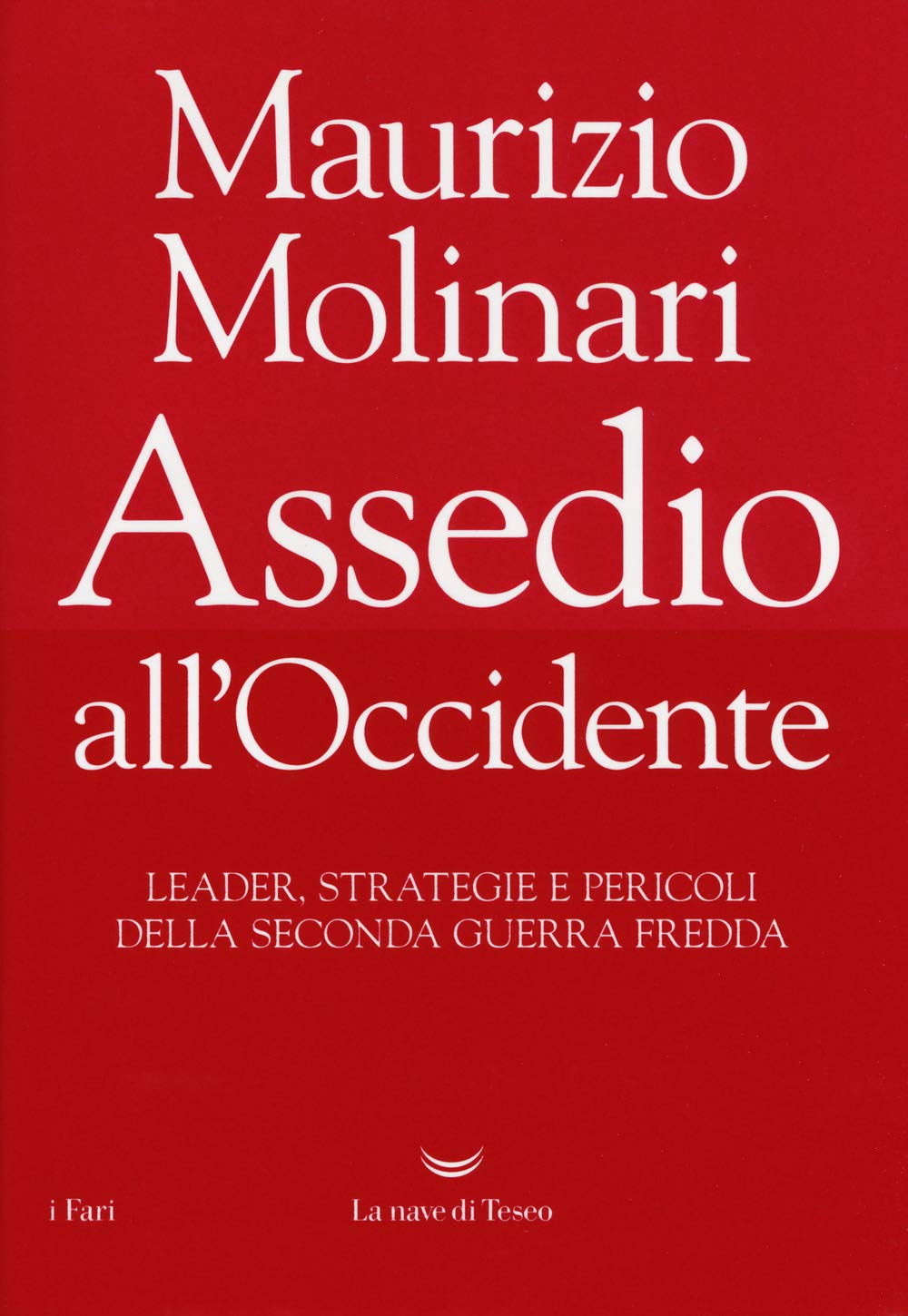 Assedio All'occidente. Leader, Strategie E Pericoli Della Seconda Guerra Fredda - 4