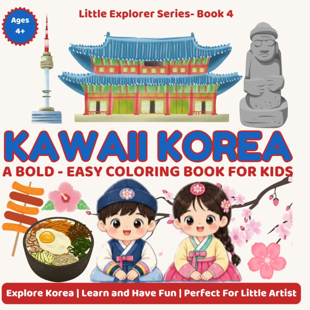 Kawaii Korea Coloring Book for Kids Ages 4-8: 30 Bold and Easy Cute Coloring Pages Featuring Korea’s Animals, Landmarks, Food, Festivals and Culture | Little Explorer Series Book 4