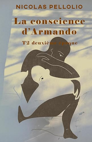 La conscience d'Armando: Tome 2 : deuxième époque