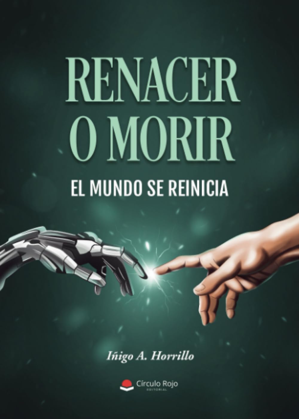 RENACER O MORIR. EL MUNDO SE REINICIA